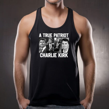 A True Patriot Charlie Kirk Tank Top Shirt