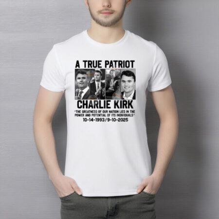 Charlie Kirk A True Patriot Memorial T-Shirt