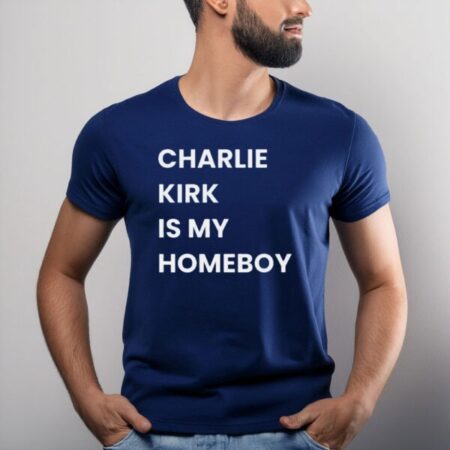 Charlie Kirk Is My Homeboy Shirt