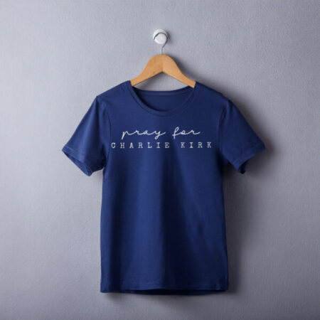 Pray for Charlie Kirk 2025 Shirt