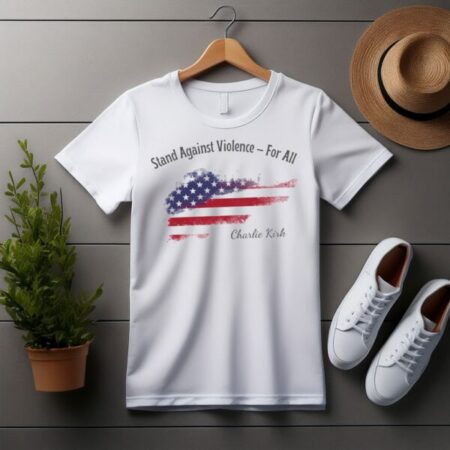 Stand Against Violence For All, Charlie Kirk Inspired Shirt